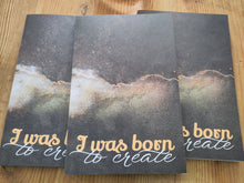 I was born to create- Sketchbook and Journal- Blank Pages