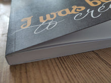 I was born to create- Sketchbook and Journal- Blank Pages